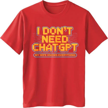 Pregnant Woman Clothing, Summer Retro T-shirt. I Don't Need Chatgpt. My Wife Knows Everything. Men's and Women's T-shirts.